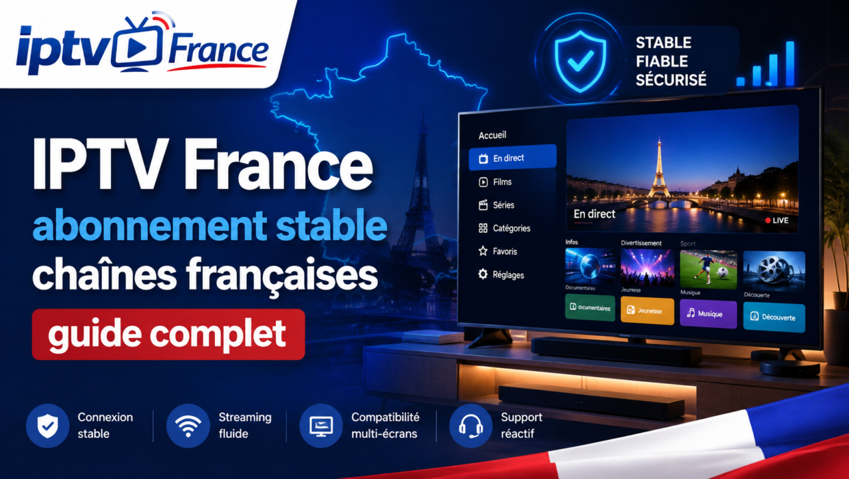 Téléviseur affichant une interface IPTV France avec abonnement stable, chaînes françaises et guide complet